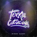 DJ Alekzy、Mc Nauan - Toma Catucada (Explicit)