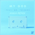 Anka - My God (Official Remix)