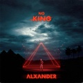 ALXANDER - No King (Explicit)