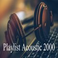 Canciones Acoustic、Tendencia、Ambiente Agradable - Playlist Acoustic 2000