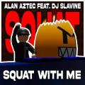 Squat with me (feat. DJ Slavine版)