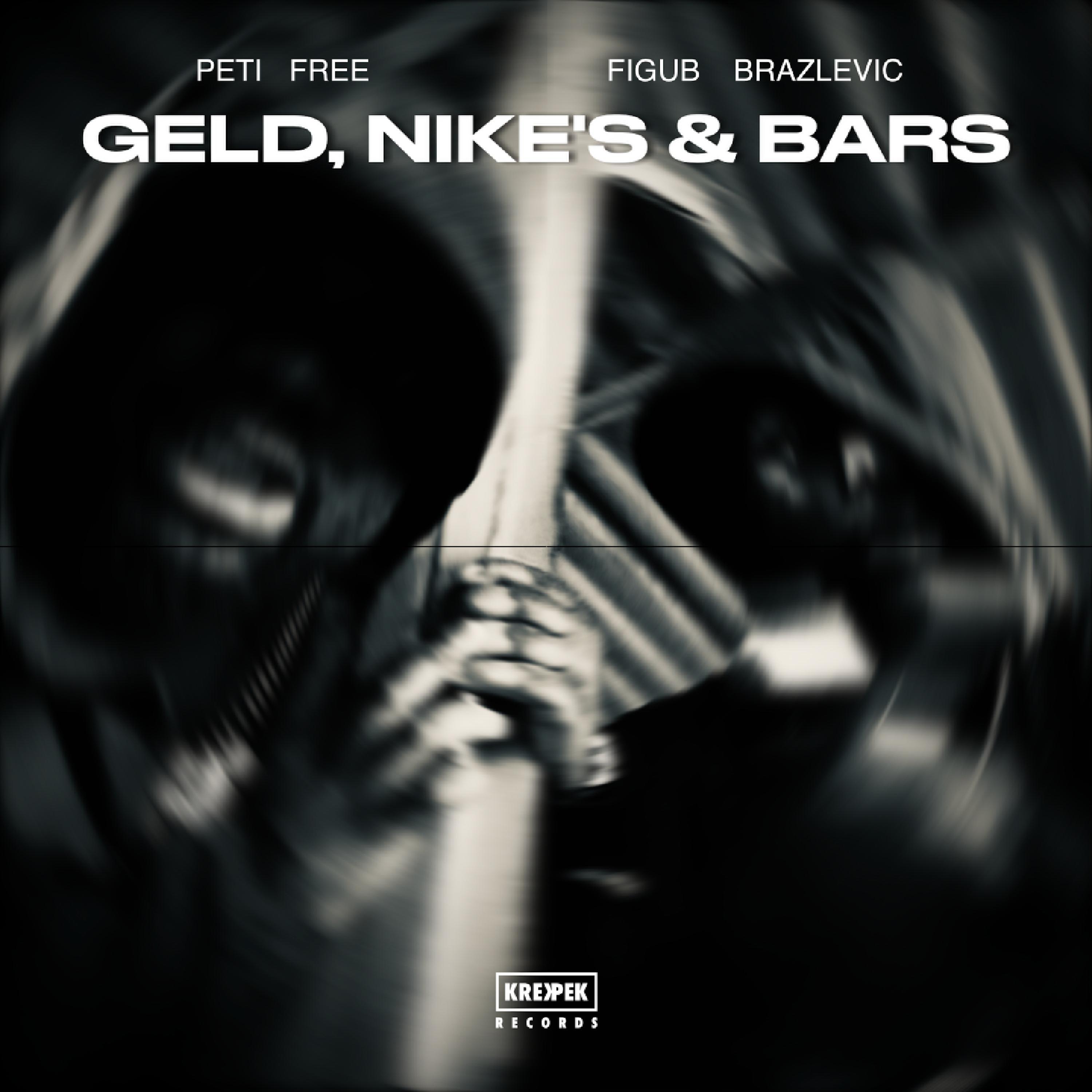 PETI FREE、Figub Brazlevic - Geld, Nike's & Bars (feat. Figub Brazlevic)(Explicit)