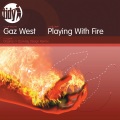 Gaz West - Playing With Fire