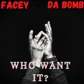 Dom Da’Bomb、Facey - Who Want It