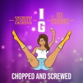 DJ Chose、Zeuz - IG Woe (Chopped and Screwed)(Explicit)