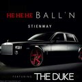 Stienway、The Duke - He He He Ball'N