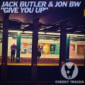 Jon BW、Jack Butler - Give You Up (Original Mix)