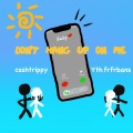 CashTrippy、YTH FrFrBans - 别挂我电话