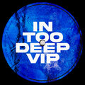 In Too Deep VIP