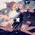 茶蘿チャラ、巫梨ミコリ - Mirror