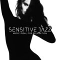 Sensitive Jazz - Music Ideal for Relaxation, Love and Affection