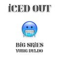 Big Skies、yung dyldo - Iced Out