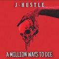 J-Hustle - A Million Ways to Die (Explicit)