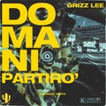 Grizz Lee、Skemical Waste - Domani Partirò (feat. Skemical Waste)(Explicit)