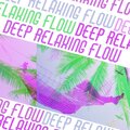 Deep Relaxing Flow – Calm Electronic Chillout Mix for Total Mind Reset