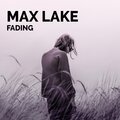 Max Lake - Fading