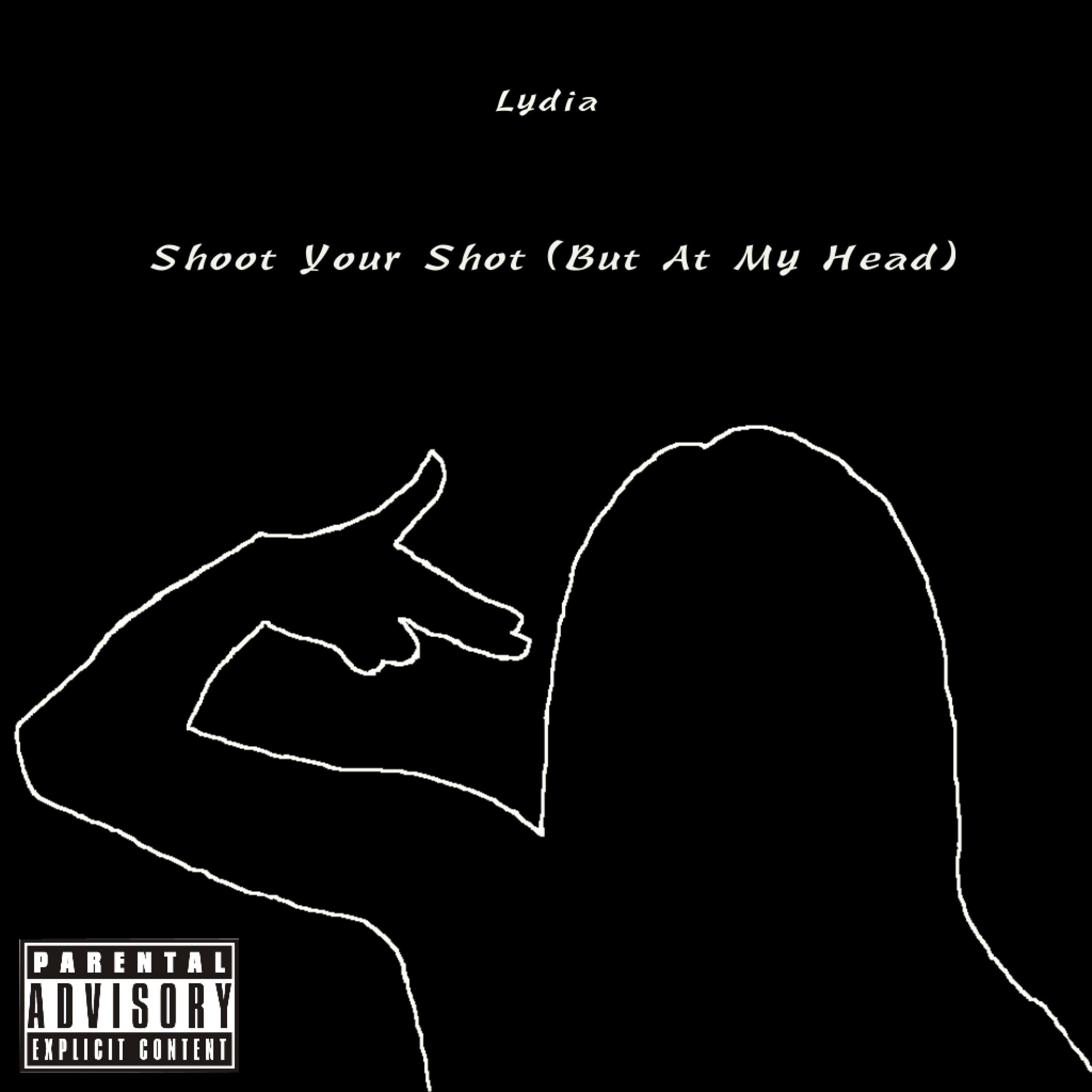 LYDIA - Shoot Your Shot (But At My Head)(Explicit)
