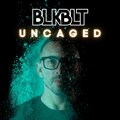 BLKBLT - Uncaged