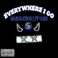 Everywhere I Go (feat. Void)(Explicit)