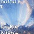 Double T - Let Em Know