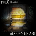 Tulu、Keven - Dipten Yukarı (feat. Keven)