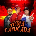 Mc Nauan、DJ TITÍ OFICIAL、Dj Bruninho Pzs - Toma Catucada (Explicit)