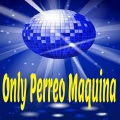 Dj Perreo Mix - Only Perreo Maquina