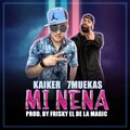 Kaiker、7muekas - Mi Nena