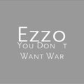 Ezzo - You Don't Want War