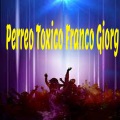 Dj Perreo Mix - Perreo Toxico Franco Giorg