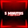 Mc Nauan、DJ P13、MCNandinho、MC Fefe Original、Mc. Mr Bim、MC GW、MC Mn、MC Lil - 5 MINUTOS DE PUTARIA AVANÇADA