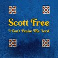 Scott Free - I Don't Praise The Lord