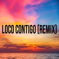 Loco Contigo (Remix)
