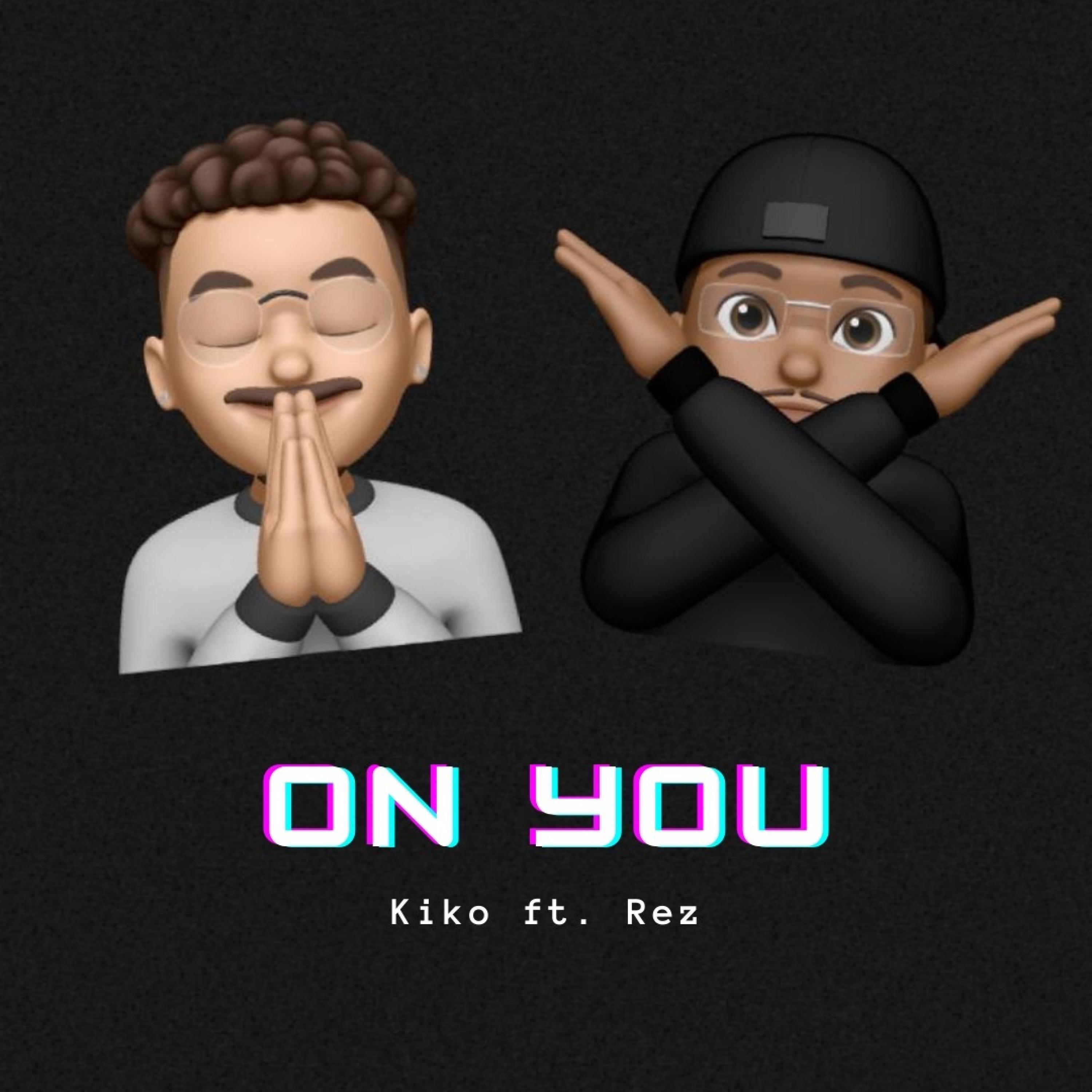 Kiko - On You (feat. Rez)(Explicit)