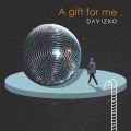 Davizko、Robin Packalen、Tina M. Strauss - A gift for me (feat. Robin & Tina M. Strauss)