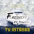 Freshefe、Towers - Tu Interes (Explicit)