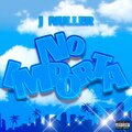 J Nuller - No Importa (Explicit)