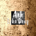 XAN XAN、Ash - Lyka Drug (Explicit)