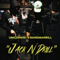 Bandmanrill、Unicorn151 - Jack N Drill