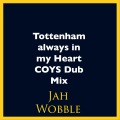 Tottenham Always in my Heart COYS Dub Mix (Dub)