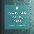Rain Outside Spa Day Inside