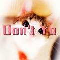 Don't Ya (DJ版)