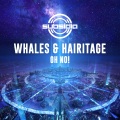 Whales、Hairitage - Oh No!
