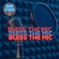 BLESS THE MIC、Chris Blaze - Bless the Mic (Explicit)