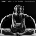 Yoga et méditation guidée pour changer (Des vibrations musicales relaxantes et paisibles pour libérer votre esprit)