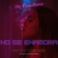 Fire Voz、Neutron - No Se Enamora (feat. Neutron)
