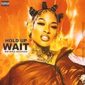 Neisha Neshae - Hold Up Wait