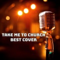 Best Cover - Take Me To Church