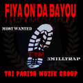 Biggdoggjohnwayne、Most Wanted、3MillTrap - FIYA ON DA BAYOU (Explicit)