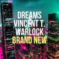 Vincent T.、warlock、dreams - Brand New